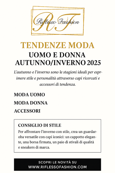 Tendenze Moda Uomo e Donna Autunno/Inverno 2025: cosa non può mancare nel tuo guardaroba