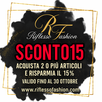 SCONTO15: Risparmia il 15% su Riflesso Fashion fino al 30 Ottobre